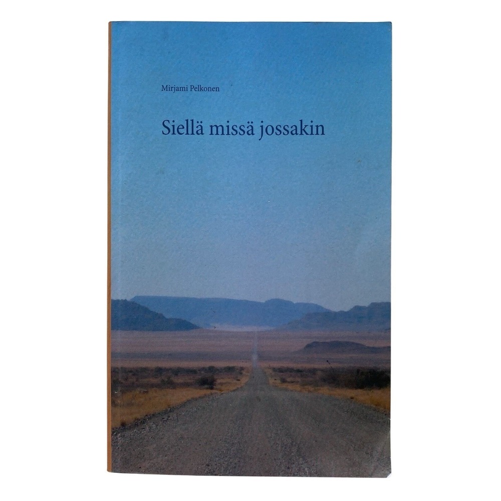 Siellä Missä Jossakin By Mirjami Pelkonen Published In Finnish‎ Paperback